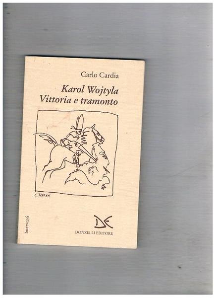 Karol Wojtyla. Vittoria e tramonto.