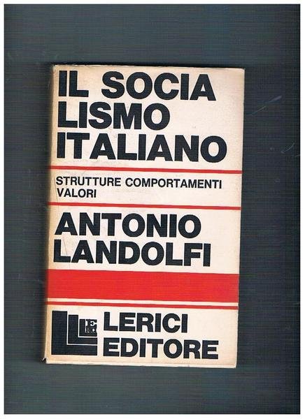 Il socialismo italiano, strutture comportamenti valori.