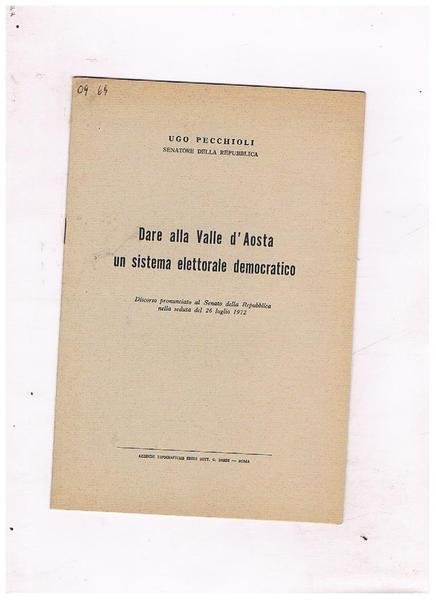 Dare alla Valle d'Aosta un sistema elettorale democratico. Discorso al …