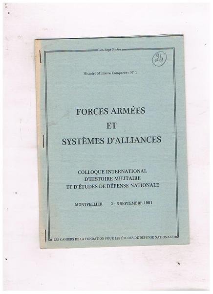 Forces Armées et Systèmes d'alliance. Colloque international d'histoire militaire et …