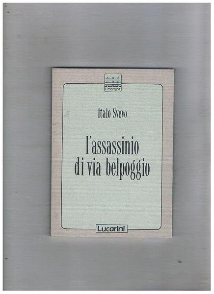 L'assassino di Via Belpoggio. Prefazione di Giuliano Manacorda. Postfazione di …