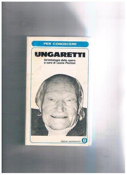 Per conoscere Ungaretti. (Un'antologia delle opere di Ungaretti). Prima edizione.