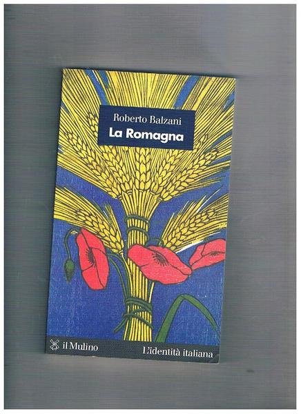 La Romagna: gli uomini, le donne, i luoghi, le cose.