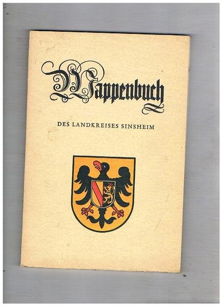 Wappenbuch des Landkreises Sinsheim. Heraqusgegeben vom Landkreis Sinsheim bearbeitet im …