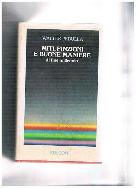 Miti, finzioni e buone maniere di fine millennio.