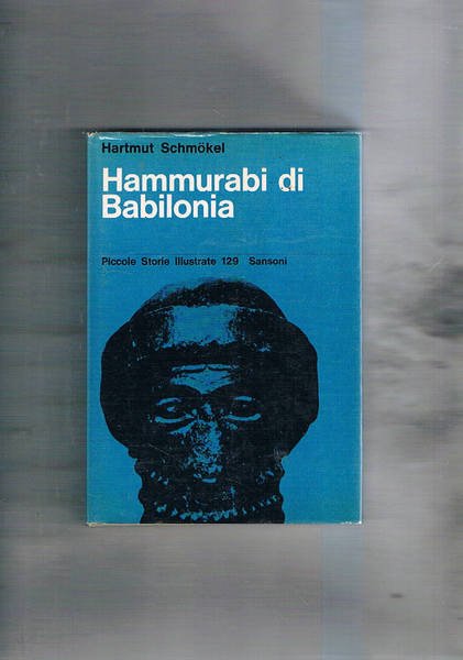 Hammurabi di Babilonia. La creazione di un impero.