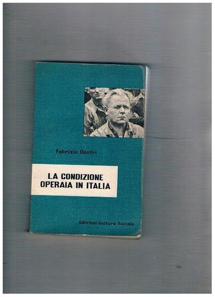 La condizione operaia in Italia.