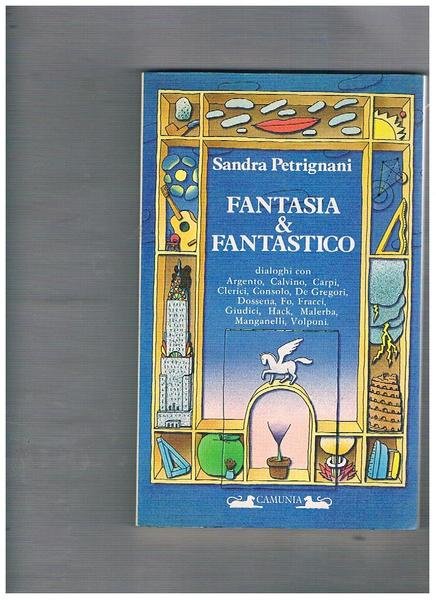 Fantasia & Fantastico, dialoghi con Argento, Calvino, Carpi, Clerici, Consolo, …