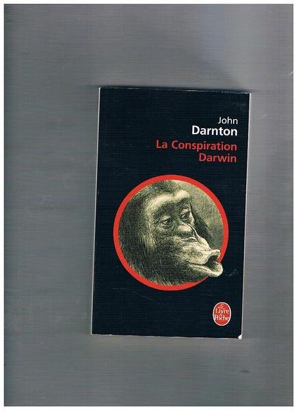 La Conspiration Darwin. Traduit de l'anglais (Etats-Unis) par Jean-Pascal Bernard.