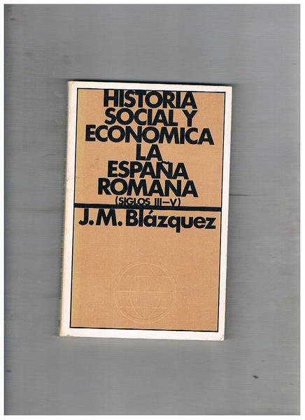 Historia social y económica de la España Romana. Segunda parte …