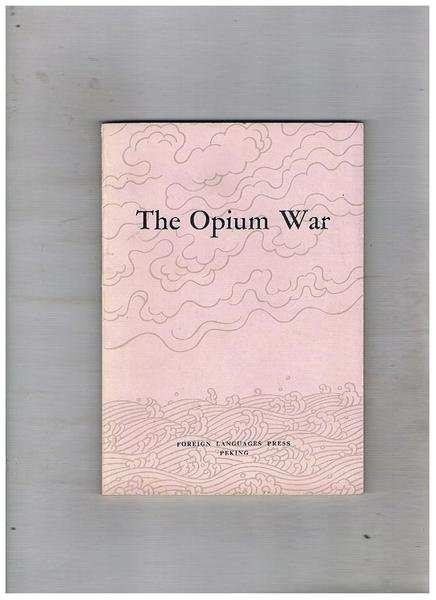 The Opium War. By the Complation Group for the "History …