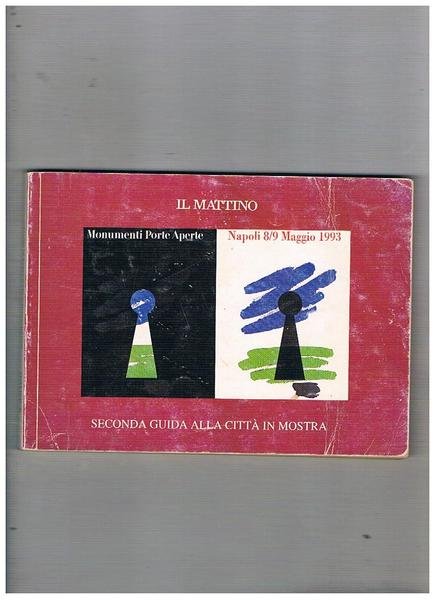 Seconda guida alla città in mostra. Monumenti Porte Aperte, Napoli …