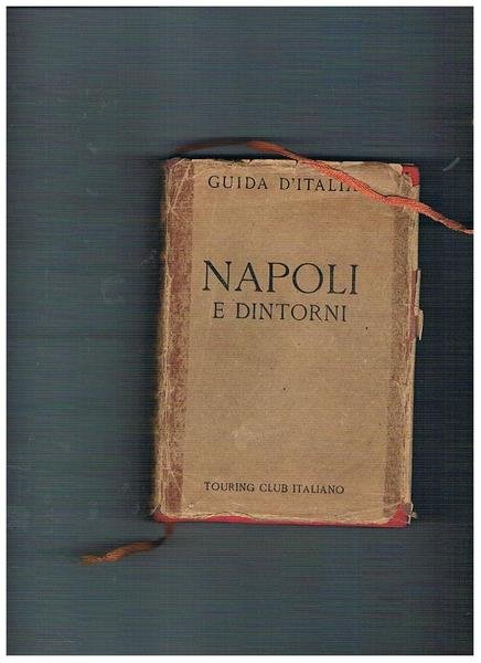 Napoli e dintorni, con 7 carte geografiche, 18 piante di città, 52 piante di antichità, edifici e schemi e 10 stemmi. Guida d'Italia del Touring Club Italiano.