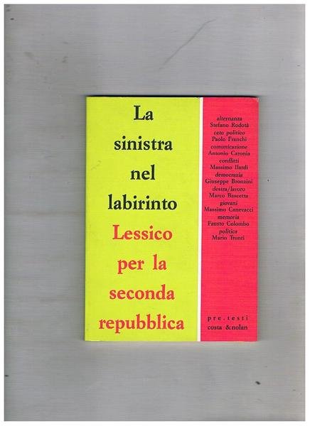 La sinistra nel labirinto. Lessico per la seconda repubblica.