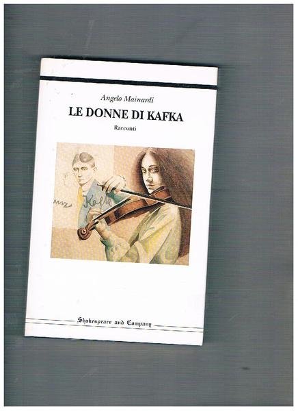 Le donne di Kafka. Racconti. Prima edizione.