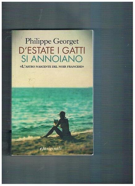 D'estate i gatti si annoiano. Romanzo.