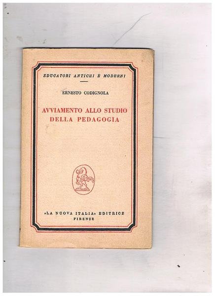 Avviamento allo studio della pedagogia. Coll. Educatori antichi e moderni.