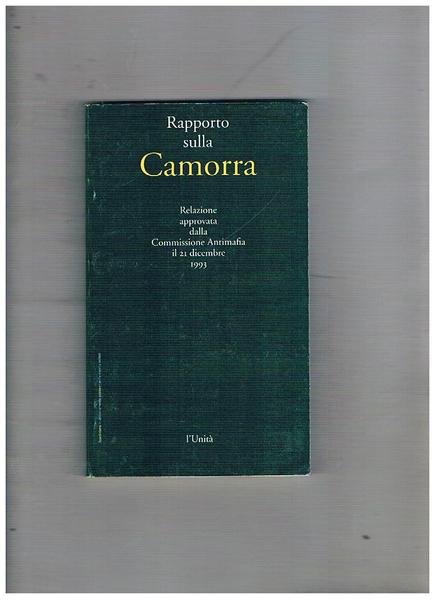 Rapporto sulla camorra. Relazione approvata dalla commissione antimafia il 21 …