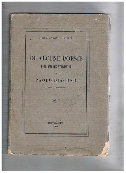 Di alcune poesie dubbiamente attribuite a Paolo Diacono. Studio letterario-storico.