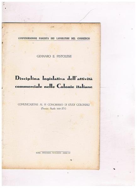 Disciplina legislativa dell'attività commerciale nelel Colonie Italiane. Comunicazione al congrezzo …