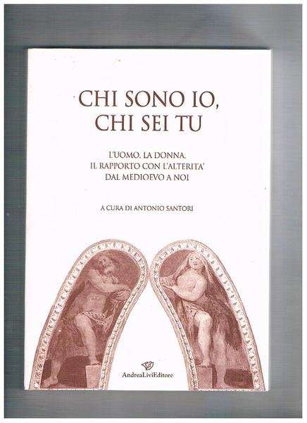Chi sono io, chi sei tu l'uomo, la donna, il …