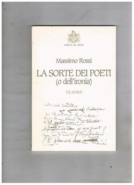 La sorte dei poeti (o dell'ironia). Teatro. Prefazione di M. …