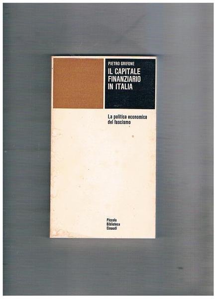 Il capitale finanziario in Italia. La politica economica del fascismo. | Immagine principale
