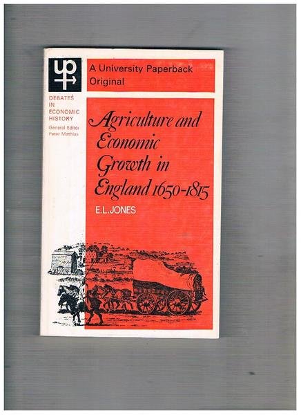 Agriculture and Economic Groweth in England 1650-1815.