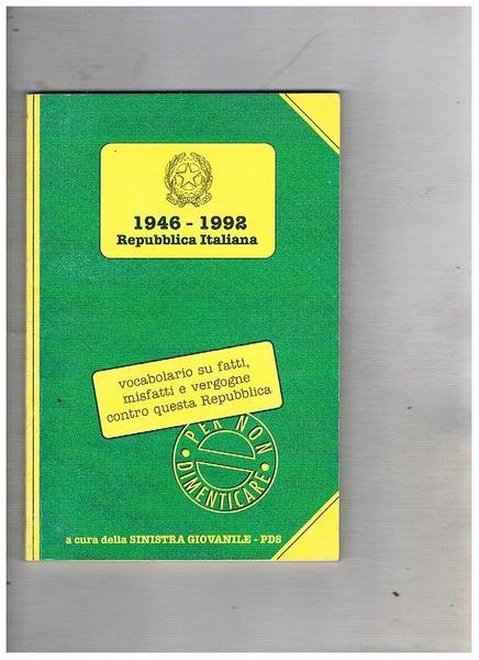 Vocabolario su fatti, misfatti e vergogna contro questa Repubblica. 1946-1992.
