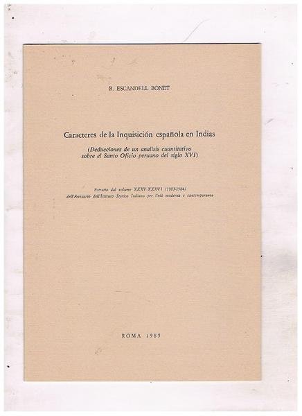 Caracteres de la Inquisiciòn espanola en Indias. (Deducciones de un …