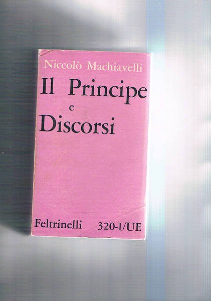 Il Principe e Discorsi sopra la deca di Tito Livio, con introduzione di G. Procacci.