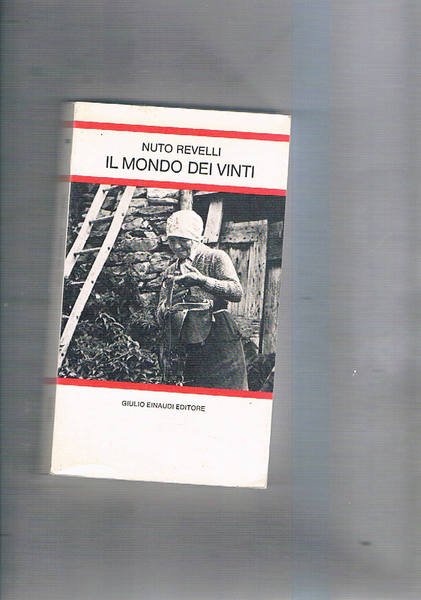 Il mondo dei vinti. Testimonianze di vita contadina.