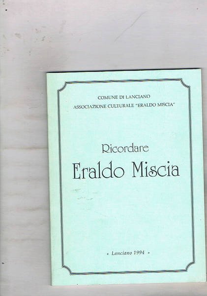 Ricordare Eraldo Miscia nel 10° anniversario della scomparsa. A cura …