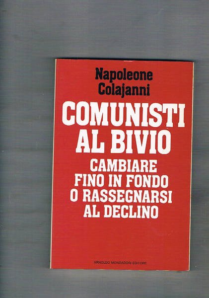 Comunisti al bivio. Cambiare fino in fondo o rassegnarsi al …