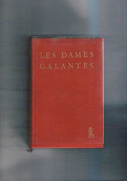 Les dames galantes. Nouvelle edition, publièè d'apres les manuscrit de …
