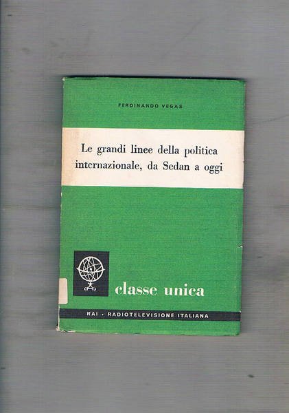 Le grandi linee della politica internazionale, da Sedan a oggi.