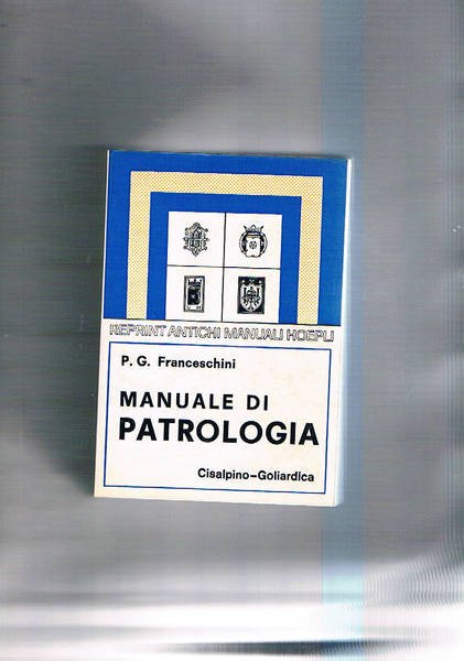 Manuale di patrologia. Ristam anastatica dell'edizione Hoepli del 1919.