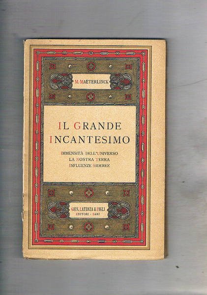 Il grande incantesimo. Immensità dell'universo, la nostra terra, influenze sideree.