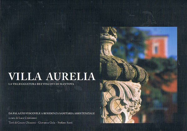 Villa Aurelia. La villeggiatura dei vescovi di Mantova, dal palazzo …