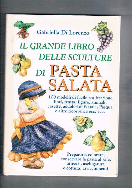 Il grande libro delle sculture di pasta salata. 100 modelli …