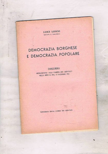 Democrazia borghese e democrazia popolare. Discorso pronunciato alla Camera dei …
