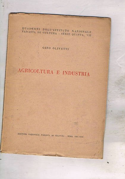 Agricoltura e industria. Quaderni dell'istit. nazion. fascista serie V° n° …