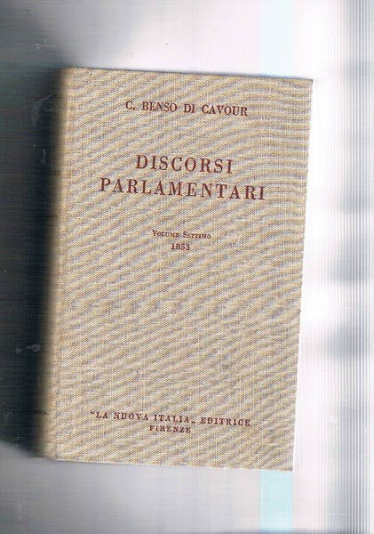 Discorsi parlamentari vol. settimo 1853. A cura di Adolfo Omodeo.