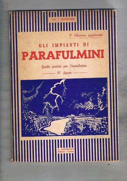 Gli impianti di parafulmini. Guida pratica per l'installatore.