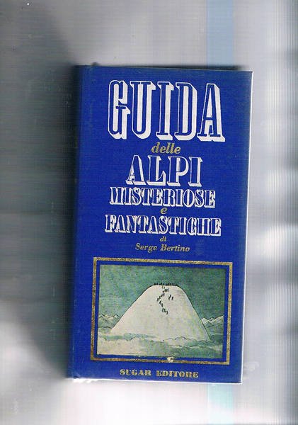 Guida delle alpi misteriose e fantastiche.