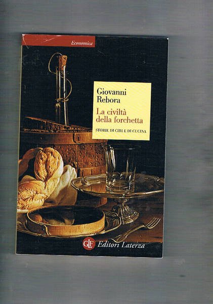 La civiltà della forchetta. Storie di cibi e di forchetta.