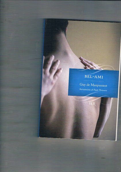 Bel-Ami. Introduzione di Paolo Tortonese. Traduzione di Orsola Nemi.