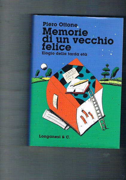 Memorie di un vecchio felice. Elogio della tarda età.