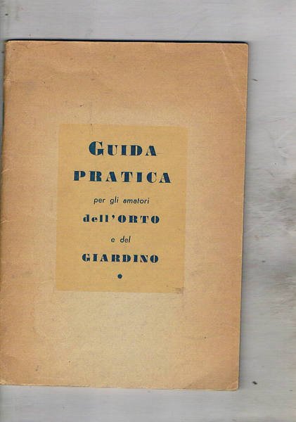 Guida pratica per gli amatori dell'orto e del giardino.