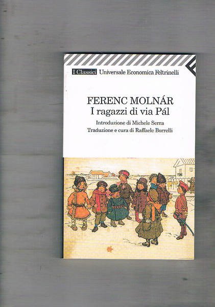 I ragazzi di via Pàl. Introduz. di Michele Serra. Traduz. …